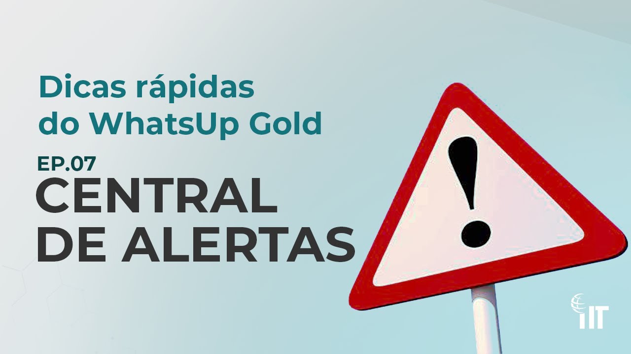 Ep7. Central de Alertas - Dicas rápidas do WhatsUp Gold