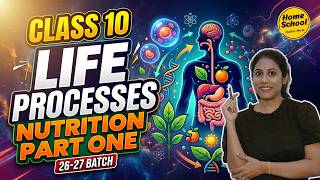 Life Processes: Nutrition Part 1 | Class 10 NCERT Science Biology Explained |CBSE 2026-27 Batch