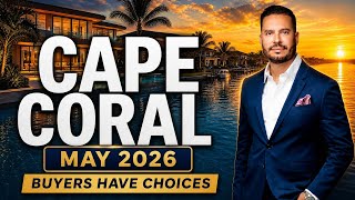 Cape Coral FL Housing Market Update May 2026 | Buyers Have Choices