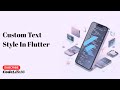 Customizing Text Styles in Flutter: A Complete Guide