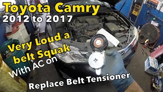 Toyota Camry 2012 to 2017 belt squeak FIX  replace Belt and belt tensioner  FULL GUIDE (DIY)