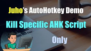 Famous [Juho's AutoHotkey Script Demo #4] Kill Specific AutoHotkey Script Profile