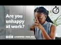 Are you unhappy at work  6 minute english