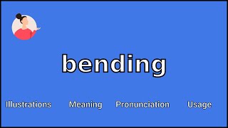 BENDING - Meaning and Pronunciation