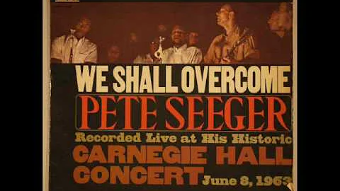 Pete Seeger "We Shall Overcome"  Carnegie Hall Con...