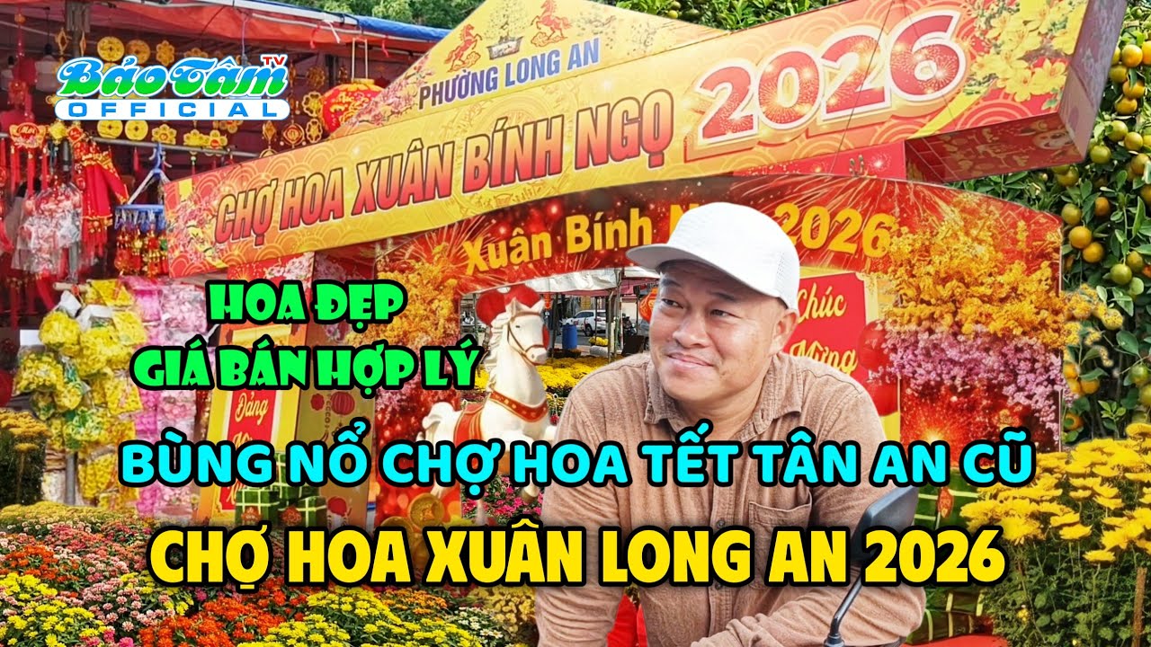 CHỢ HOA TẾT TÂN AN 2026 bùng nổ giá bán hợp lý Chợ Hoa Xuân Long An năm Bính Ngọ
