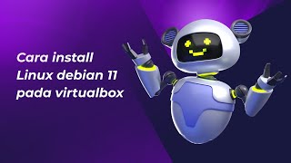 Cara install Linux Debian 11 di VirtualBox