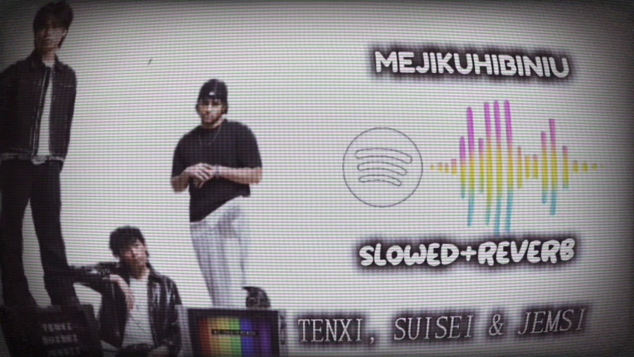 MEJIKUHIBINIU (slowed+reverb)