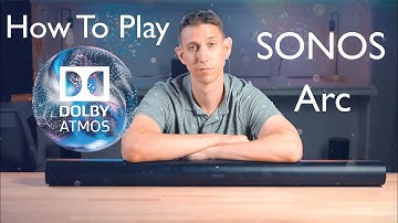 Sonos Arc: How to Play Dolby Atmos