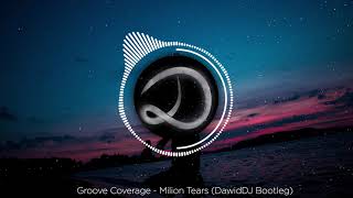 Groove Coverage - Milion Tears (DawidDJ Bootleg)