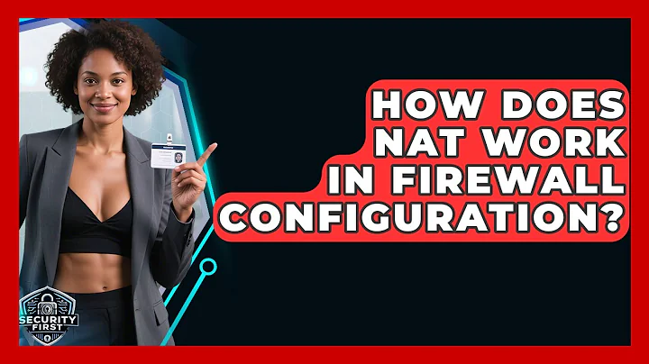How Does NAT Work In Firewall Configuration? - SecurityFirstCorp.com