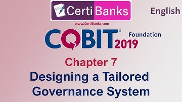 COBIT 2019 Foundation - Chapter 7: Designing a Tailored Governance System (English)