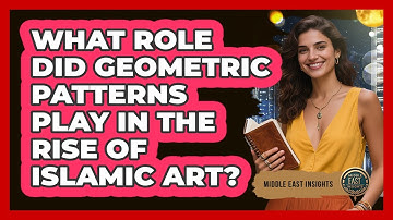 What Role Did Geometric Patterns Play In The Rise Of Islamic Art? - Middle East Insights