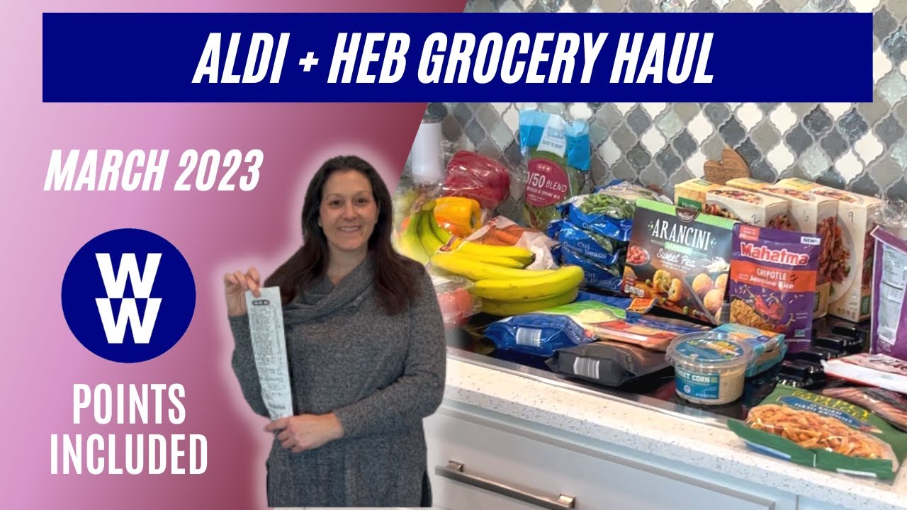 Aldi & HEB Grocery Haul With Weight Watcher's Points Included YouTube