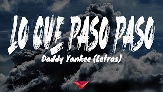 Daddy Yankee - Lo Que Pasó Pasó (Letras)