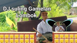 DJ SULING GAMELAN LOMBOK GAMELAN SASAK