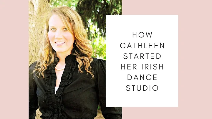 How Cathleen Started Her Irish Dance School