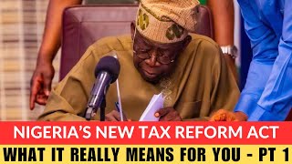 Nigeria’s NEW Tax Reform EXPLAINED | What It Means for You, Businesses & the Economy - Part 1