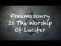 Freemasonry Is The Worship Of Lucifer