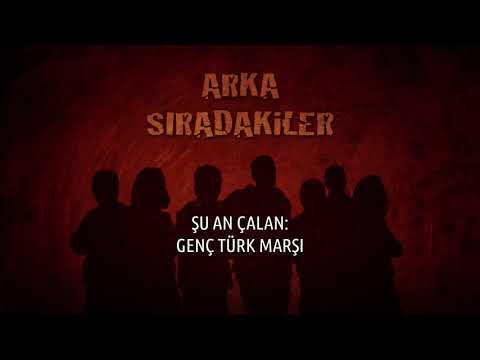 Arka Sıradakiler - Genç Türk Marşı