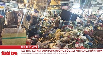 Rác thải tập kết dưới lòng đường: Bốc mùi khi nắng, nhầy nhụa khi mưa