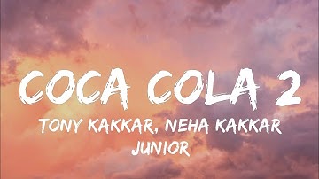 Coca Cola 2 (Lyrics) - Tony Kakkar, Neha Kakkar, Junior 