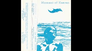 Les Gabriel LaHeart  Moment Of Heaven [Full Album New Age / Ambient / Drone Music Cassette 1984]