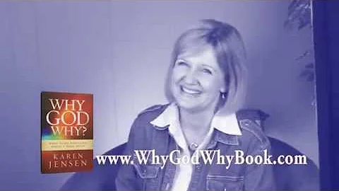 Why God Why? By Karen Jensen