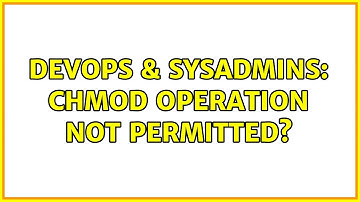DevOps & SysAdmins: Chmod operation not permitted?