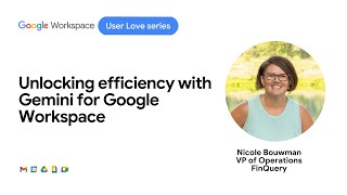 Unlocking efficiency with Gemini for Google Workspace