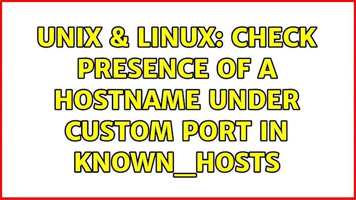 Unix & Linux: Check presence of a hostname under custom port in known_hosts