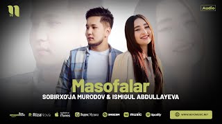 Sobirxo'ja Murodov & Ismigul Abdullayeva - Masofalar (audio 2024)