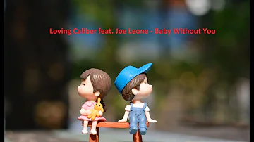 Baby Without You - Loving Caliber