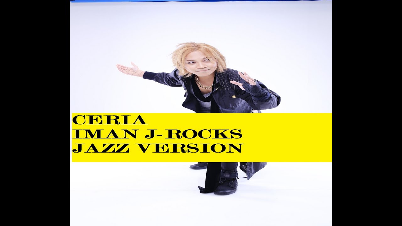 J-ROCKS - CERIA JAZZ VERSION BY IMAN J-ROCKS - YouTube
