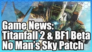 Game News: Titanfall 2 & Battlefield 1 Betas, No Man's Sky Patch