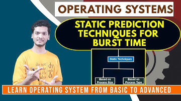 Static Prediction techniques for burst time | SJF | Operating system | CSE