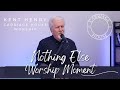 KENT HENRY | NOTHING ELSE - WORSHIP MOMENT | CARRIAGE HOUSE WORSHIP