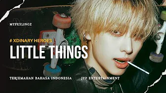 XDINARY HEROES - LITTLE THINGS (어리고 부끄럽고 바보 같은) terjemahan bahasa indonesia XDINARY HEROES - LITTLE THINGS (어리고 부끄럽고 바보 같은) terjemahan bahasa indonesia