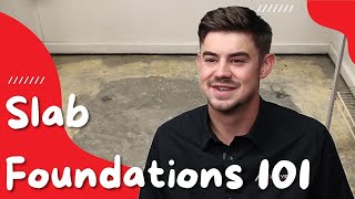 Slab Foundations 101