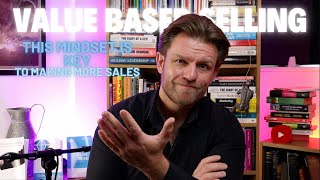 Value-Based Selling: Why Focusing on Customer Value is Key to Closing Deals