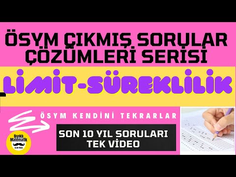 LİMİT-SÜREKLİLİK ÇIKMIŞ SORULAR ÇÖZÜMLERİ AYT SON 10 YIL