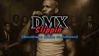 DMX - Slippin' [Southern Blues Rendition] #dmx #rap #hiphop