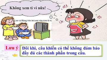 Tuần 27 - LTVC 4 - Bài: Câu khiến, cách đặt câu khiến