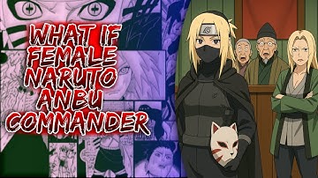What If Female Naruto ANBU Commander ||