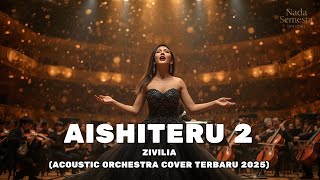 Zivilia – Aishiteru 2 (Orchestra Version 2025) | Versi Cover Romantis & Bikin Baper