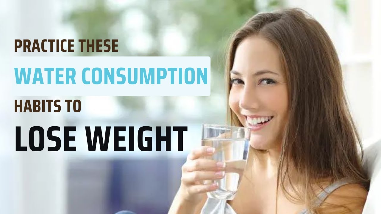 Habits of Water Intake That Will Help You Lose Weight weightloss 