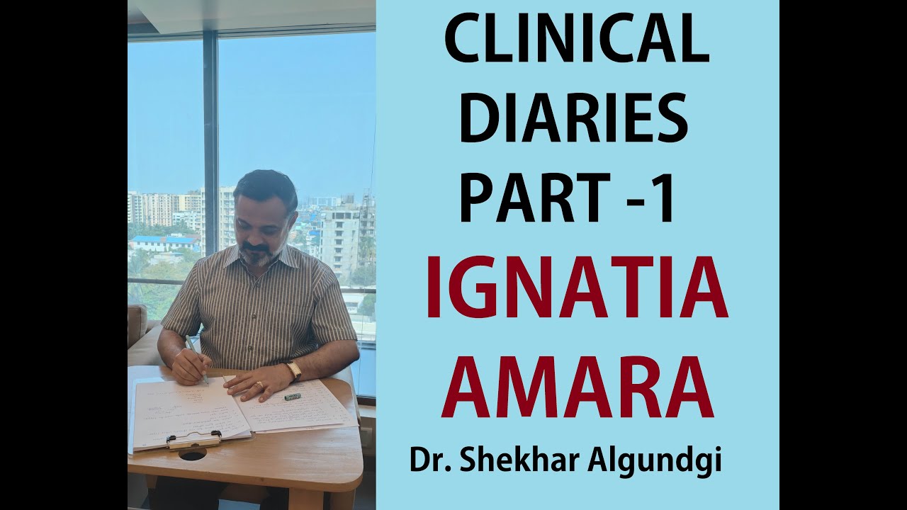 CLINICAL DIARIES PART 1- IGNATIA AMARA II Dr. Chandrashekhar Vishwanath ...