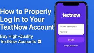 How to Properly Log In to Your TextNow Account | Buy High-Quality TextNow Accounts ✅