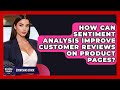 How Can Sentiment Analysis Improve Customer Reviews On Product Pages? - Ecom SaaS Stack