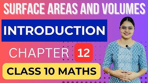 Class 10th Maths | Chapter 12🔥| Introduction🔥| Surface Areas and Volumes🎯| Step by Step Mathirix |